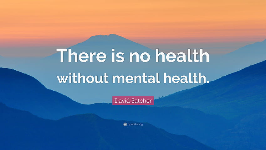 Zitat von David Satcher: „Es gibt keine Gesundheit ohne psychische Gesundheit HD-Hintergrundbild