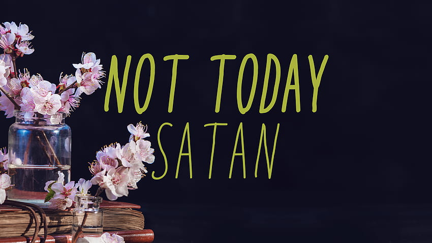 Not Today Satan HD wallpaper