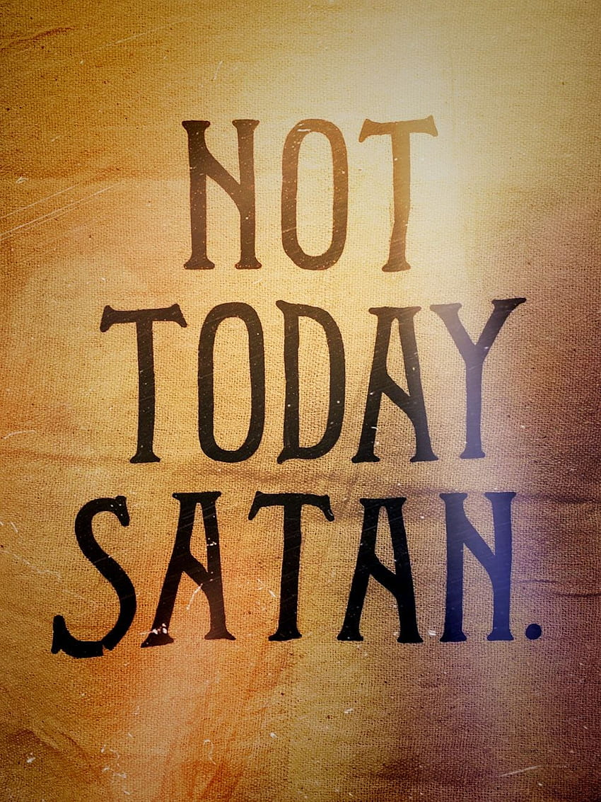 not today satan text – HD phone wallpaper