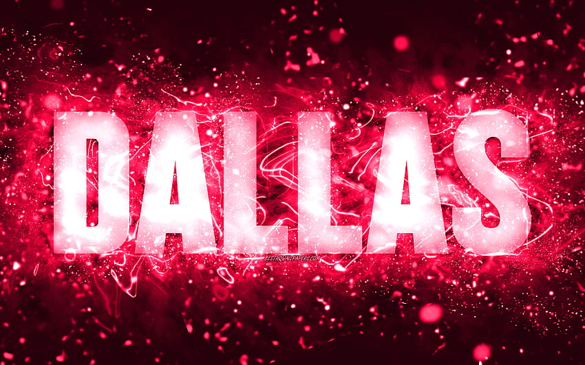 Happy Birtay Dallas, , ピンクのネオン, ダラスの名前, クリエイティブ, Dallas Happy Birtay, Dallas Birtay, 人気のあるアメリカの女性の名前, ダラスの名前, ダラス 高画質の壁紙