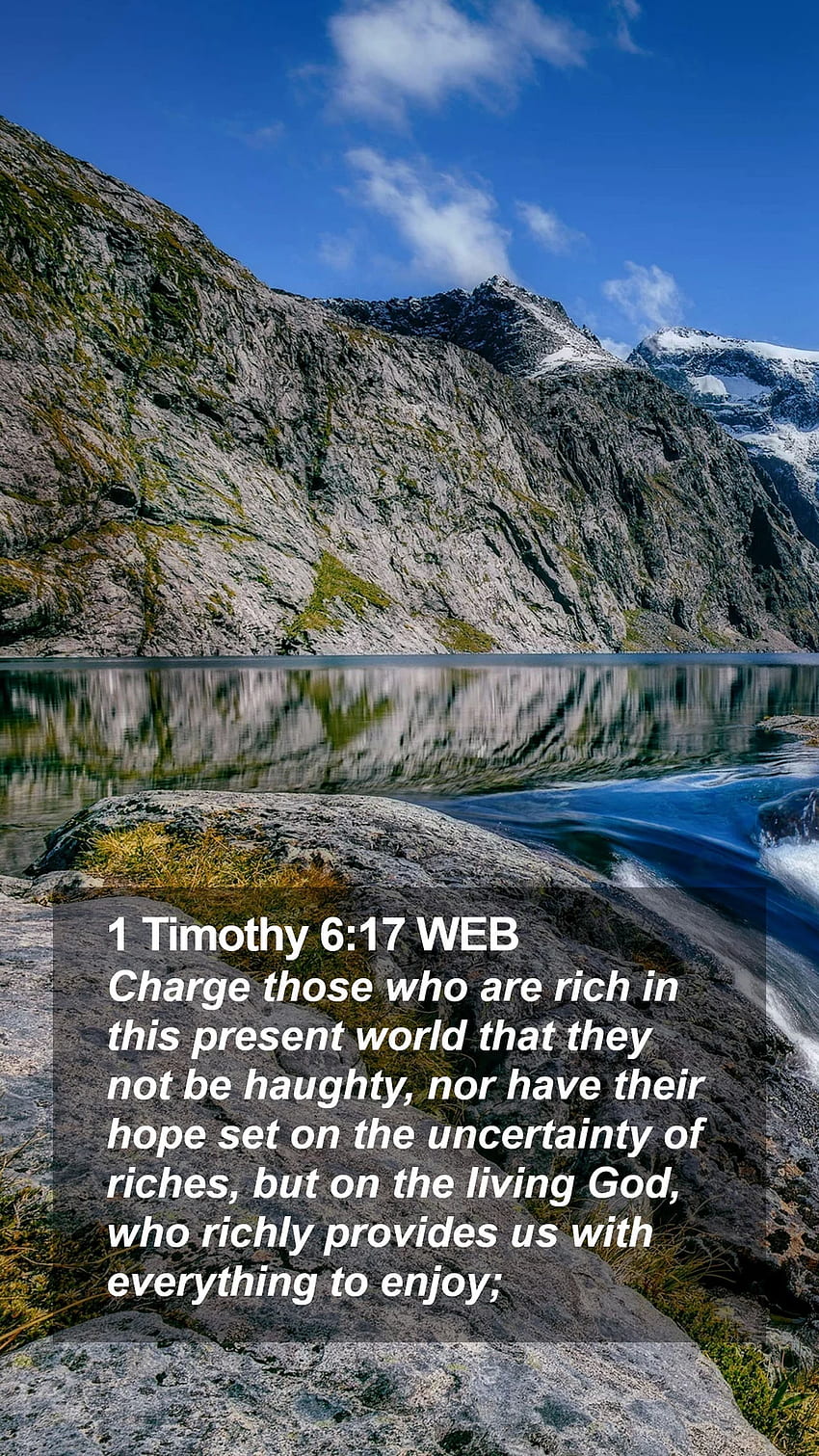 Timothy 6:17 WEB Mobile Phone - Charge those who are rich in this ...