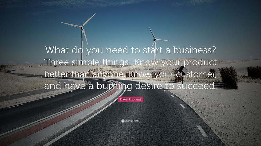 Цитат на Дейв Томас: „Какво ви трябва, за да започнете бизнес? Трето, прост бизнес HD тапет