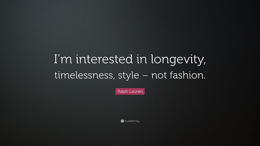 Ralph Lauren Quote: “I'm interested in longevity HD wallpaper