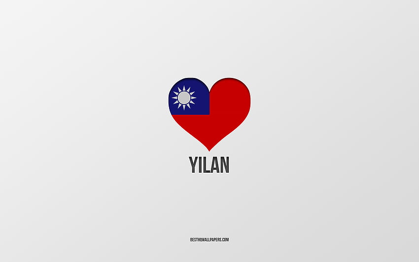 I Love Yilan, Taiwan cities, Day of Yilan, gray background, Yilan, Taiwan, Taiwan flag heart, favorite cities, Love Yilan HD wallpaper