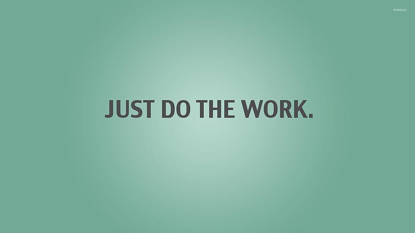 Just do the work - Typography, Work Harder HD wallpaper