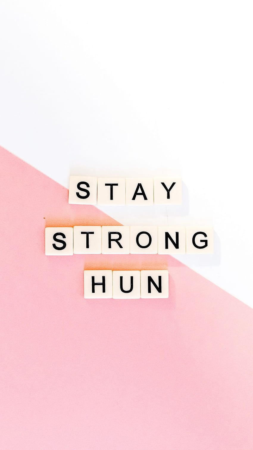 Motivation, Strong, Text, Words Iphone 8 7 6s 6 For Parallax Background, Stay Strong HD phone wallpaper