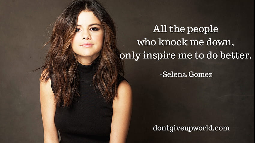Selena Gomez tarafından daha iyisini yapmam için bana ilham ver - Dont Give Up World, Selena Gomez Sözleri HD duvar kağıdı