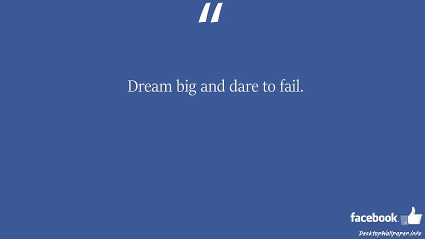 Dream big and dare to fail facebook status. HD wallpaper
