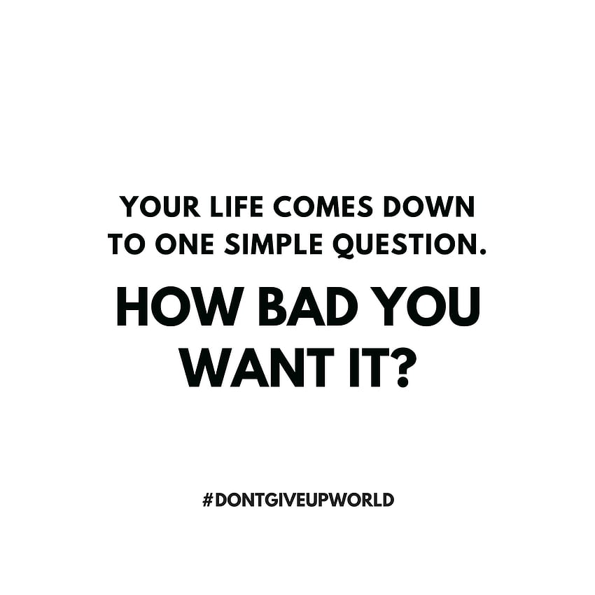 MOTIVATIONAL ON HOW BAD YOU WANT IT BY DONTGIVEUPWORLD. HD phone