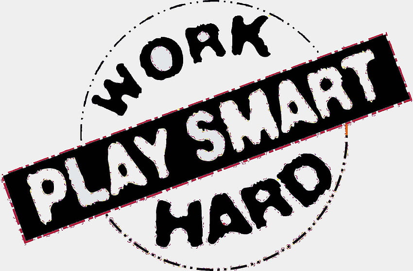Work Hard Play Hard, Work Smart HD wallpaper