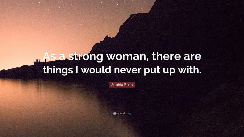 Sophia Bush Quote: “As a strong woman, there are things I would HD wallpaper