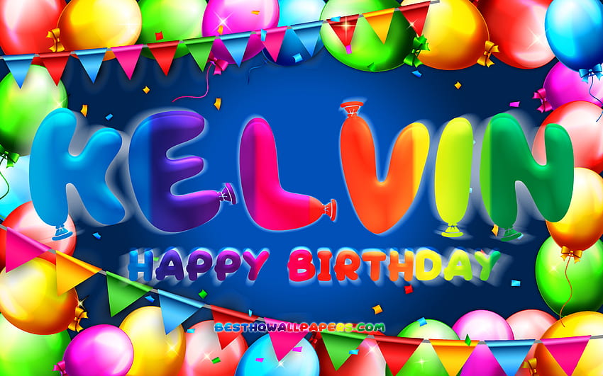 Happy Birtay Kelvin, , colorful balloon frame, Kelvin name, blue background, Kelvin Happy Birtay, Kelvin Birtay, popular american male names, Birtay concept, Kelvin HD wallpaper