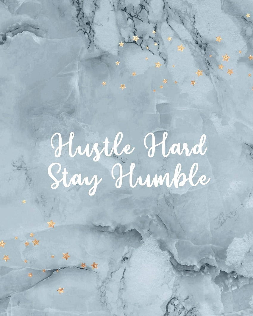 Hustle Hard Stay Humble: Cuaderno de empresaria para mujeres con diseño de portada de mármol gris y estrellas doradas - Cita inspiradora para jefas femeninas - Escriba. Your Empire (Serie de mujeres emprendedoras): Briggs, Holly, Stay Humble Hustle Hard fondo de pantalla del teléfono