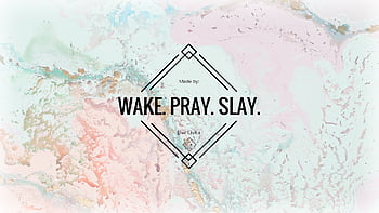 Wake. Pray. Slay. I Lisa Lisica ©. Bible verse background, Bible verse ,  Pray, Biblical Motivational HD wallpaper | Pxfuel