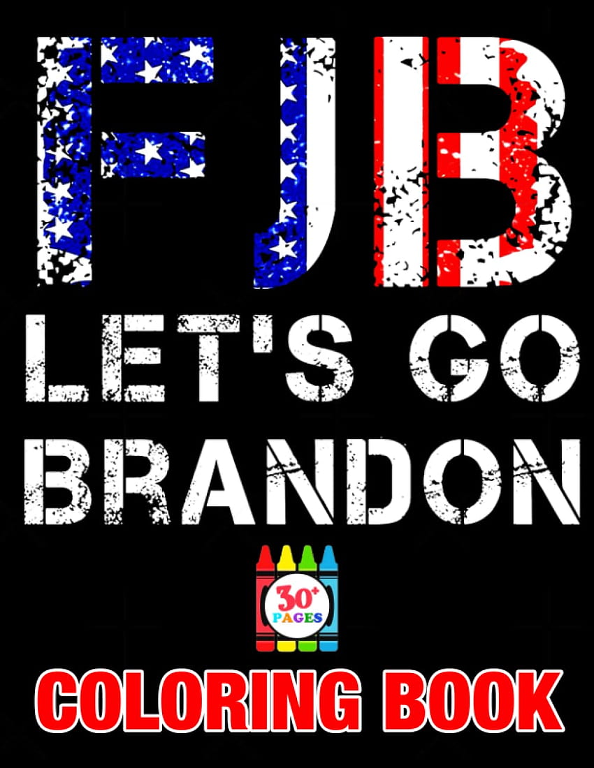 Let's Go Brandon Coloring Book: Let's Go Brandon Patriotic FJB Divertido libro de colorear político para adultos y niños para divertirse y relajarse, gran idea de regalo para todos: 9798759213703: Brandon, Let's fondo de pantalla del teléfono
