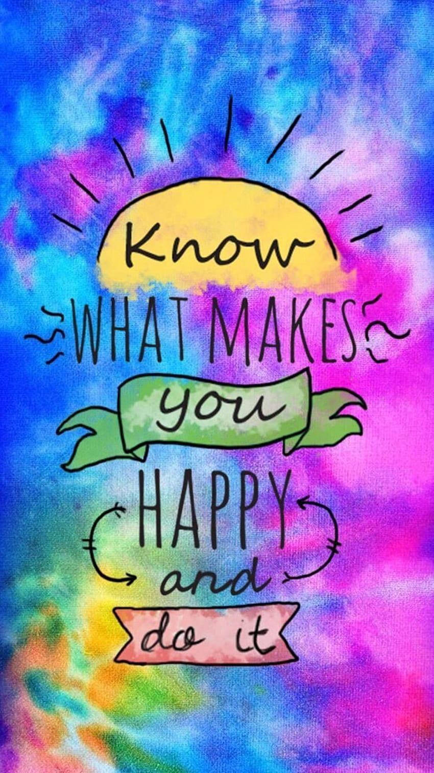 Do More of What Makes You Happy (Page 1) HD phone wallpaper