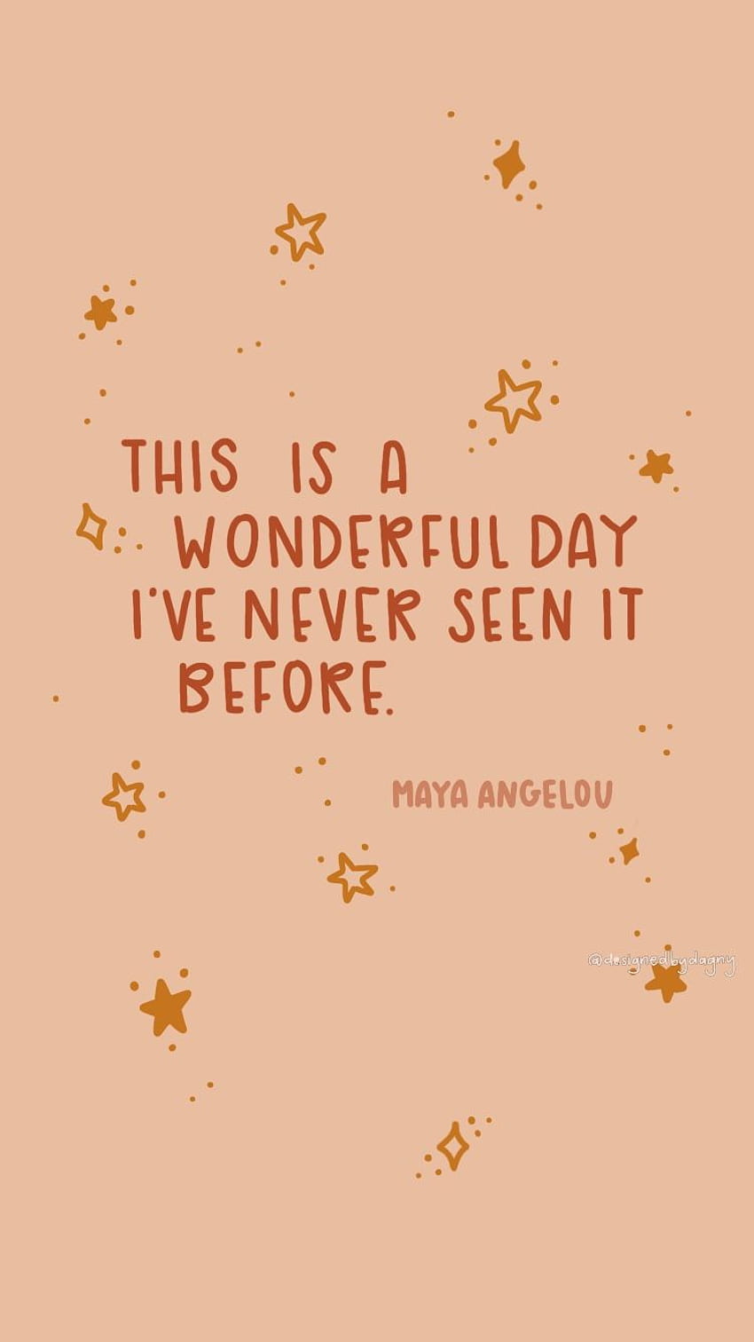 This Is A Wonderful Day I have Never Seen It Before Maya. Etsy. Phone background quotes, Quote background, Happy words, Good Day Quote HD phone wallpaper