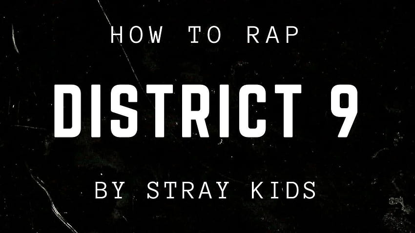 HOW TO RAP DISTRICT 9 BY STRAY KIDS HD wallpaper
