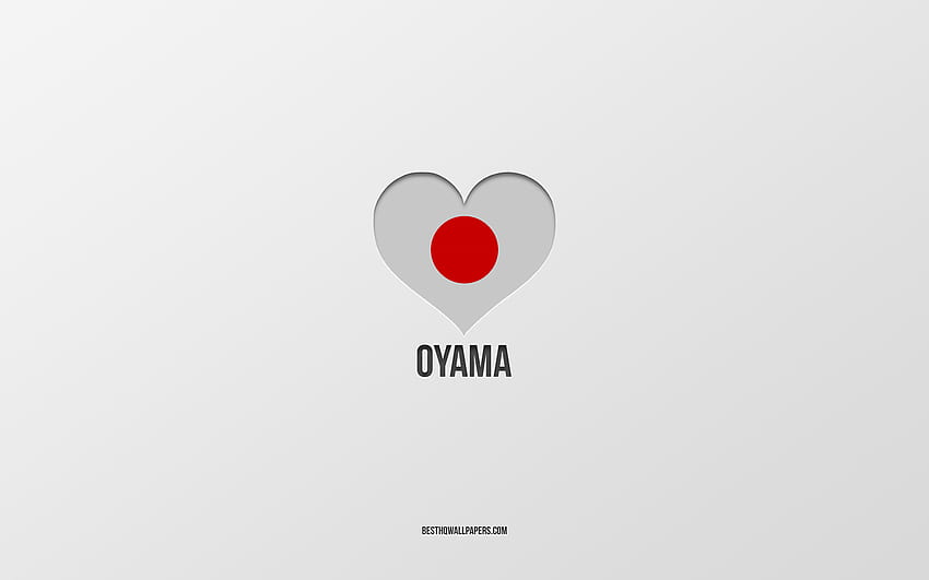 I Love Oyama, Japanese cities, Day of Oyama, gray background, Oyama, Japan, Japanese flag heart, favorite cities, Love Oyama HD wallpaper