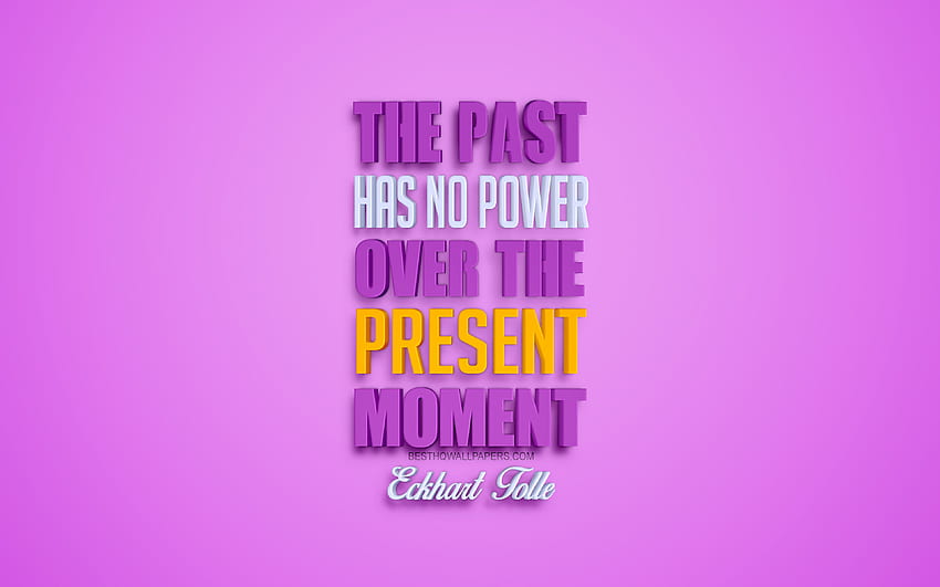 The past has no power over the present moment, Eckhart Tolle quotes, popular quotes, creative 3D art, quotes about the past, pink background, inspiration for with resolution . High HD wallpaper