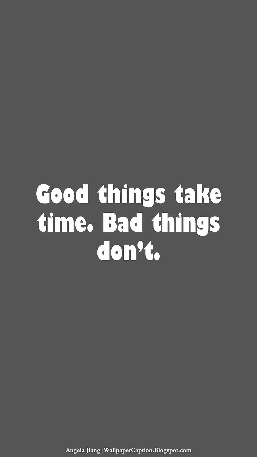 Phone with The Best Quotes About Being Strong (Apple Grey) - Caption, Good Things Take Time HD phone wallpaper