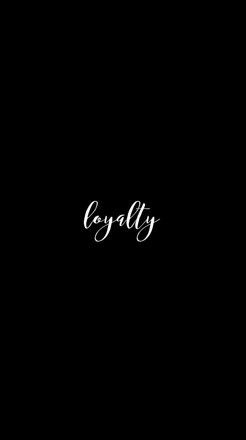loyalty iphone. Mobile . calligraphy edit. K, Relationship Goals Dope HD phone wallpaper