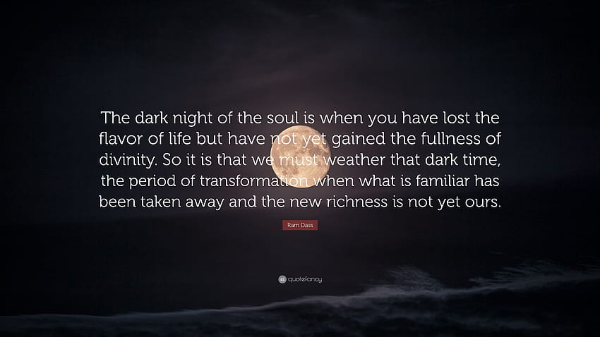 Ram Dass Quote: “The dark night of the soul is when you have, Dark Quotes HD wallpaper