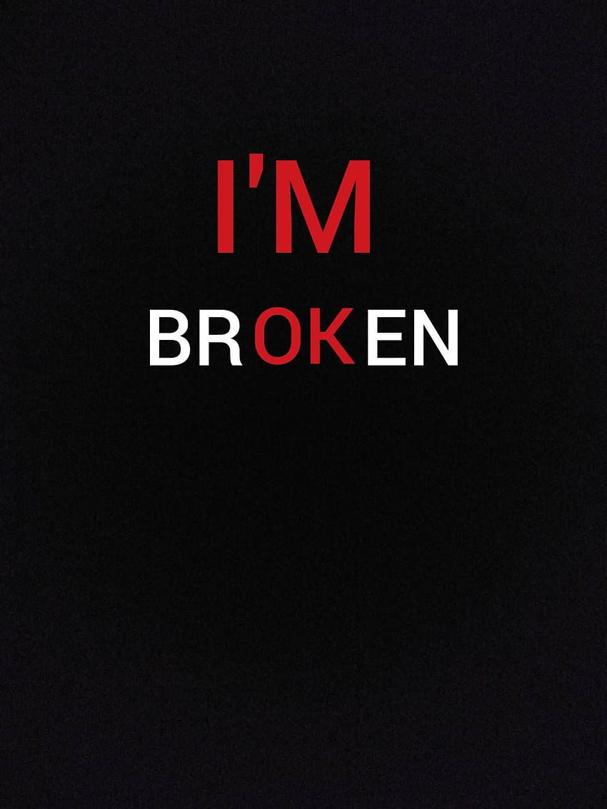 Im Broken, I Am Broken HD phone wallpaper
