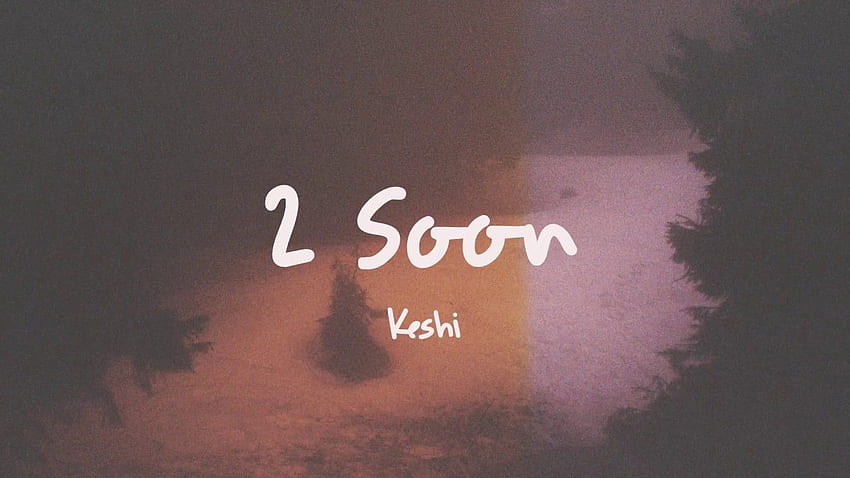 keshi - 2 soon // Lyrics. Keshi, Lyrics, Music songs HD wallpaper