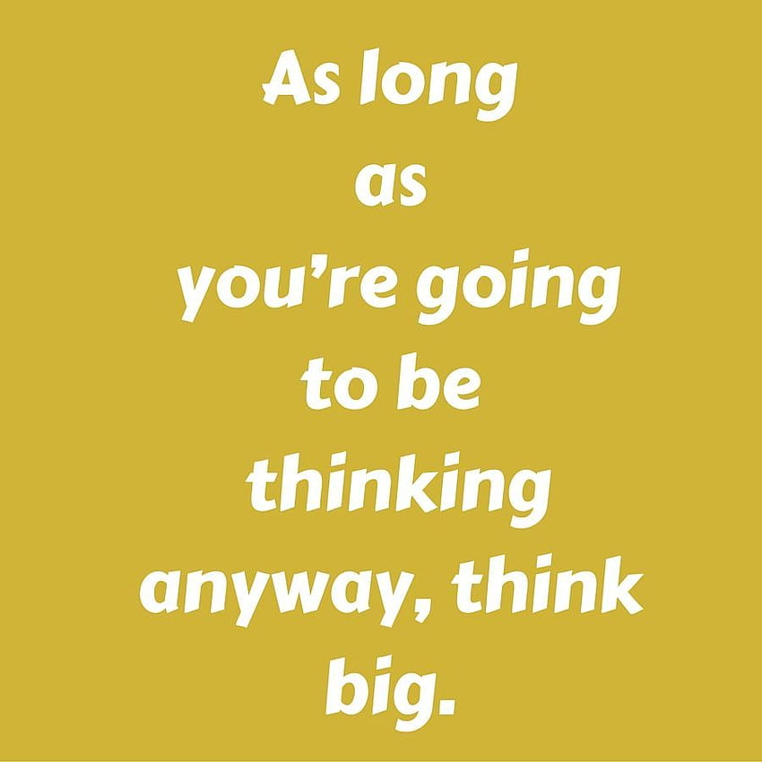 As long as you're going to be thinking anyway, think big HD phone wallpaper