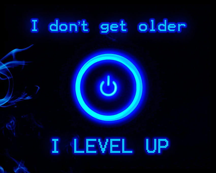 I don't get older, Level Up HD wallpaper