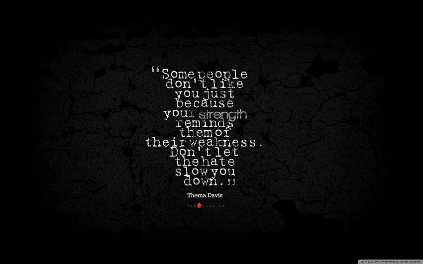 Thema Davis Quote about Strength Weakness Hate HD wallpaper