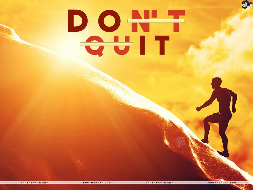 Don`t Quit` - a motivational quote for you and your dear ones, Dont Quit HD wallpaper