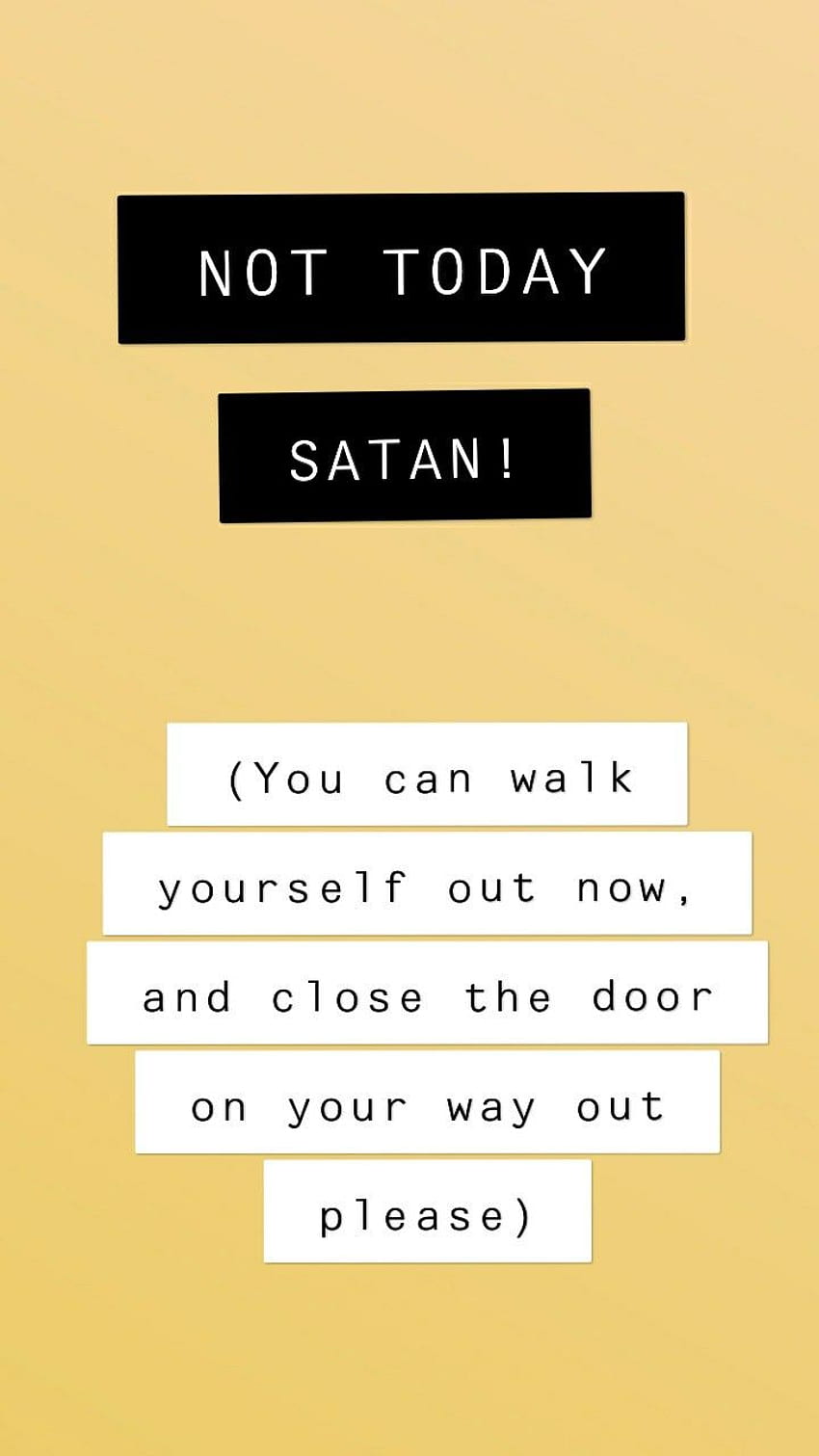 Not today Satan! (Close the door on you way out). Church quotes, Satan quotes, Prayer quotes HD phone wallpaper