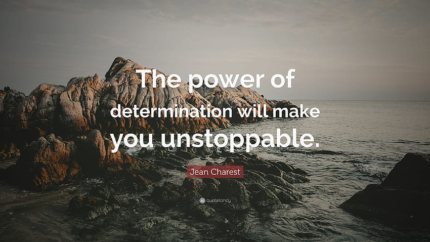 Cita de Jean Charest: “El poder de la determinación te hará fondo de pantalla