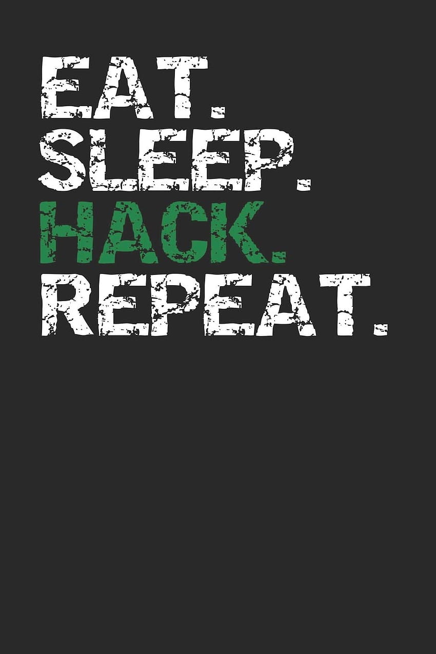 Eat Sleep Hack Repeat: Hacking Notebook And Computer Security Journal 6 x 9 120 páginas Papel de carta pautado para faculdade: Meinke, Jimmie: 9781702560085: Livros, Eat Sleep Code Repeat Papel de parede de celular HD