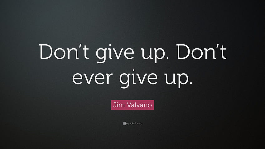 Jim Valvano Quote: “Don't give up. Don't ever give up.” 19 HD wallpaper