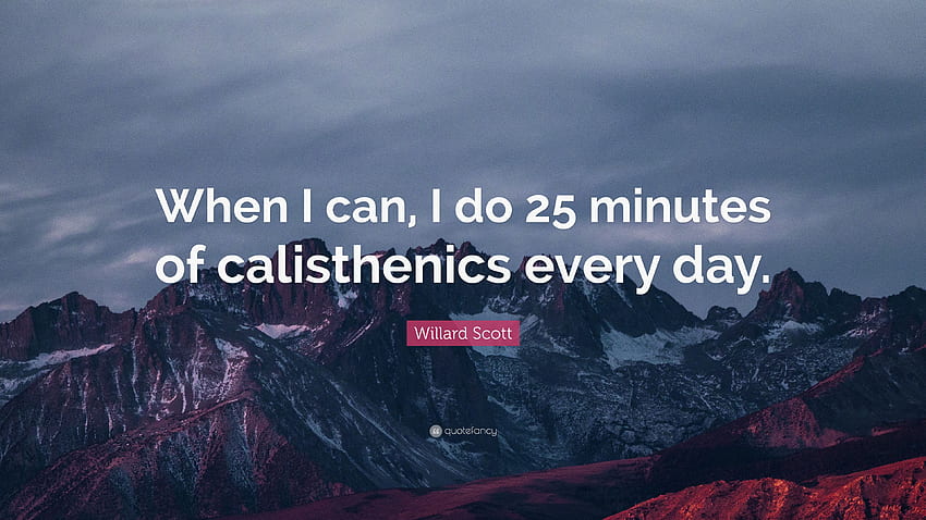Willard Scott Quote: “When I can, I do 25 minutes, Calisthenics HD wallpaper