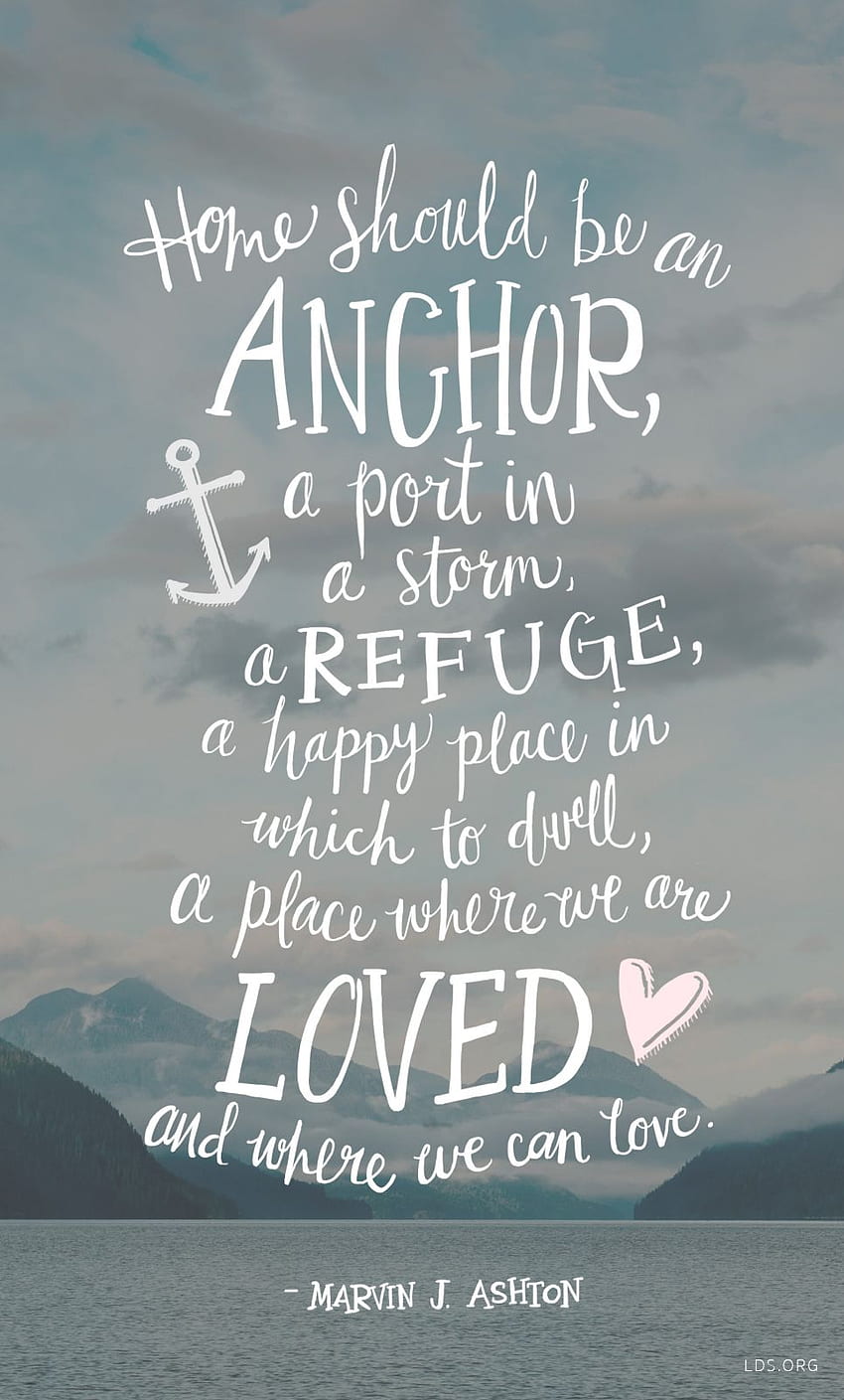 Home Should Be an Anchor, LDS Quote HD phone wallpaper