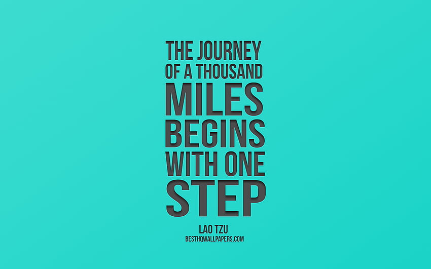 The journey of a thousand miles begins with one step, Lao Tzu quotes, green background, travel quotes, Chinese philosophers, Chinese proverb for with resolution . High Quality HD wallpaper