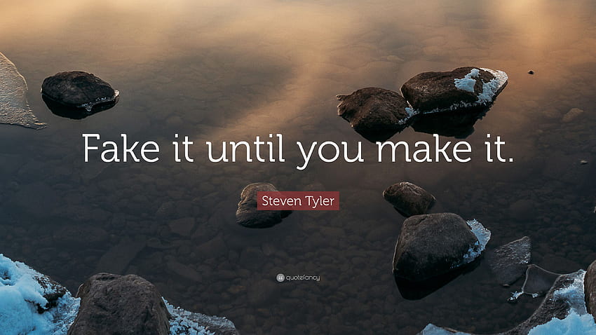 Steven Tyler Quote: “Fake it until you make it.” 7 HD wallpaper