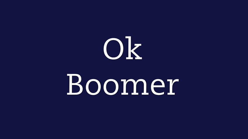 OK Boomer HD wallpaper