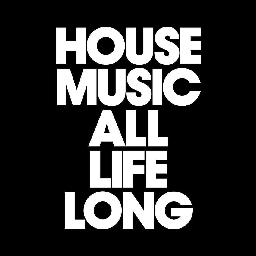 House-Musik ein ganzes Leben lang. Deep House-Musik, House-Musik, House-Musik-DJs, ich liebe House-Musik HD-Handy-Hintergrundbild