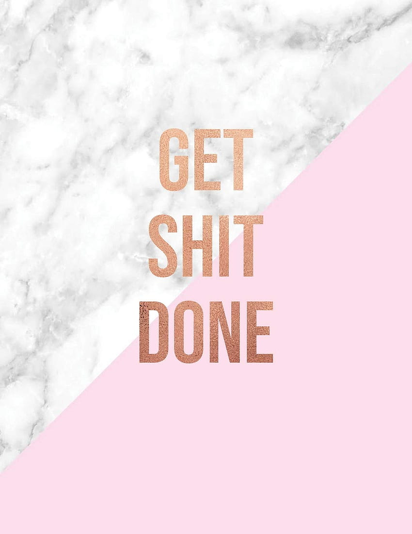 Get Shit Done: Marble And Rose Gold. 150 College Ruled Lined Pages. 8.5 X 11 A4 Size. Inspirational Gift For Girls (Marble And Rose Gold Inspirational Notebook For Girls) HD phone wallpaper