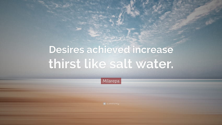 Milarepa Quote: “Desires achieved increase thirst like salt water.” HD wallpaper