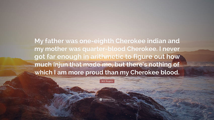 Will Rogers Mengutip: “Ayah saya seperdelapan suku Indian Cherokee dan ibu saya Wallpaper HD