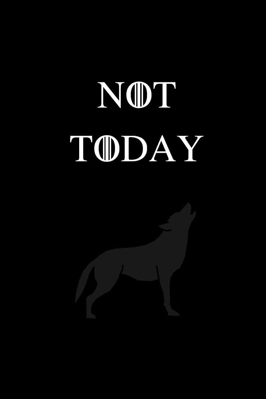 Nicht heute: No.5 Game of Thrones-Zitat von Arya Stark - Schwarze Farbe, Game of Thrones-Zitate HD-Handy-Hintergrundbild