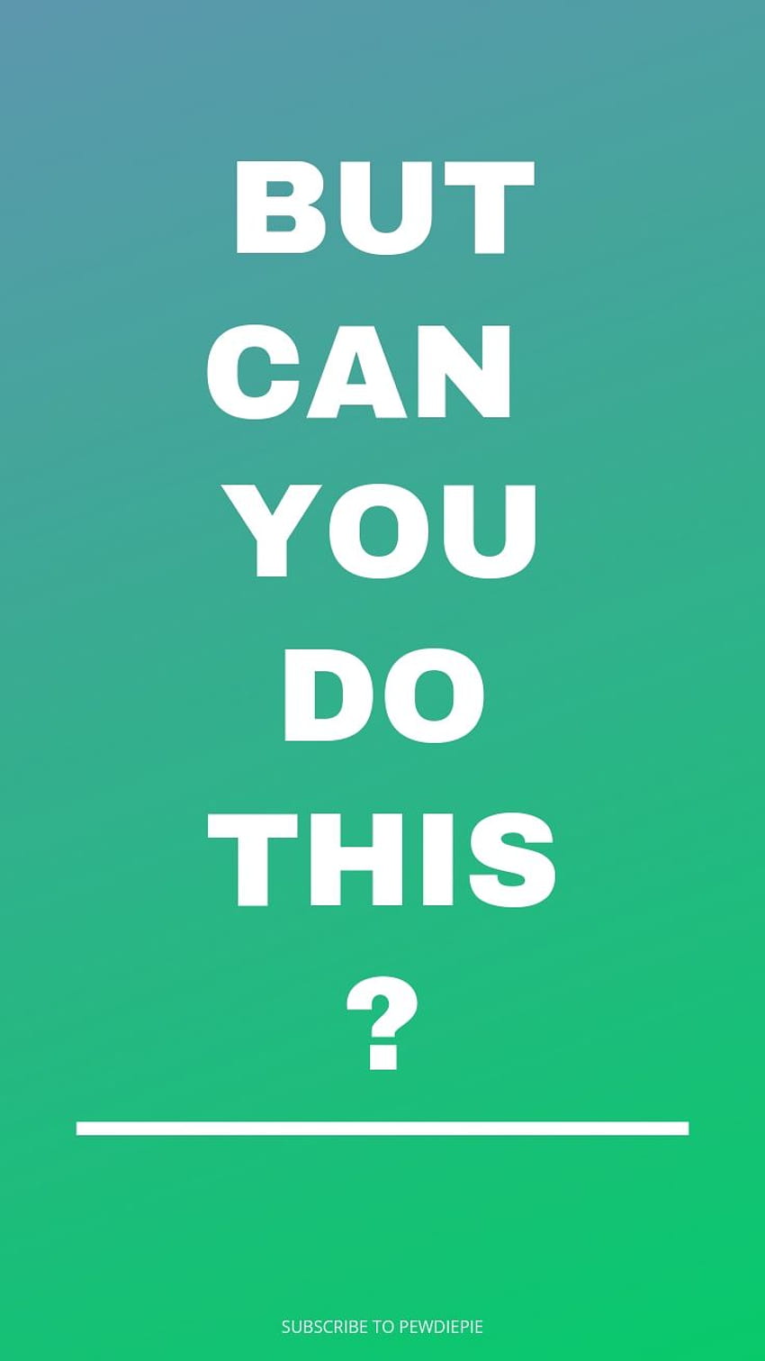 But Can You Do This Pewdiepie iPhone - Pewdie Pie Meme, You Can Do It HD phone wallpaper