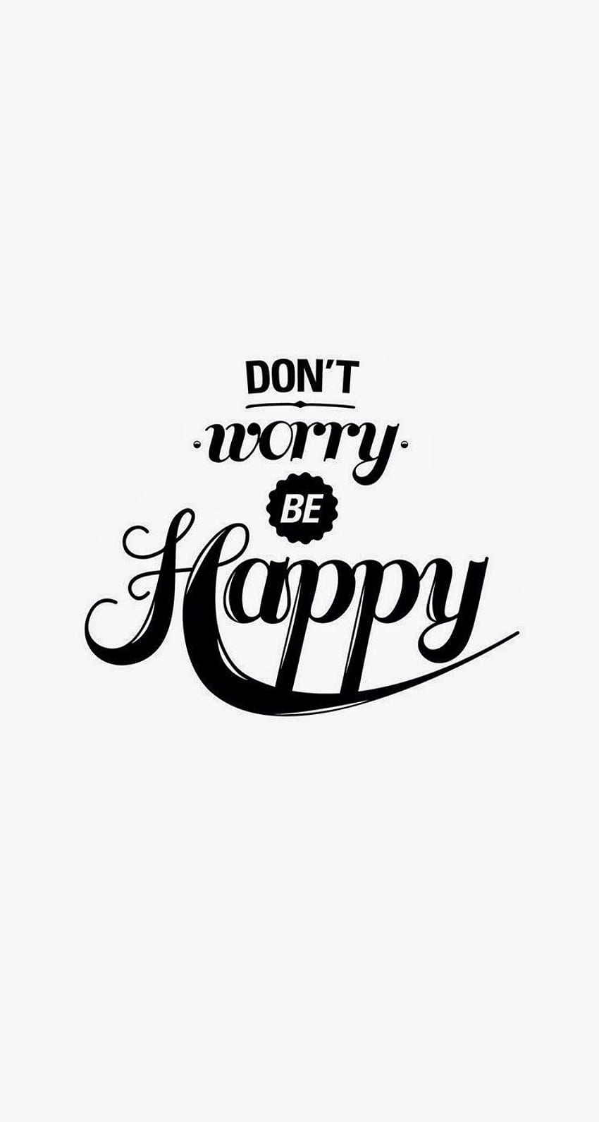 Don't worry, be happy HD phone wallpaper