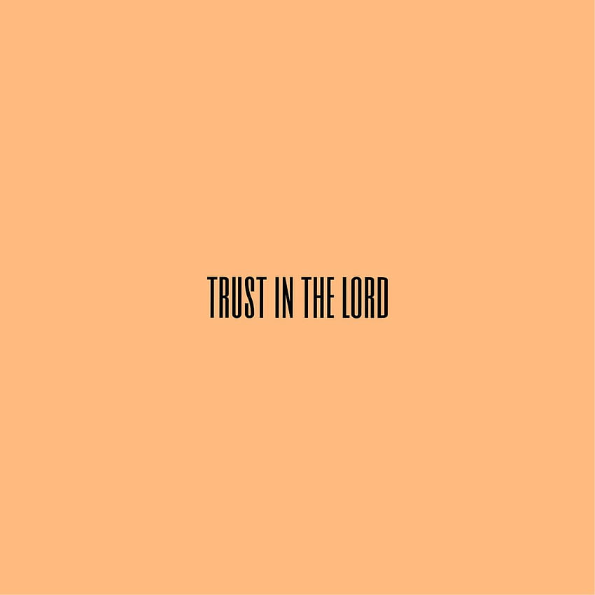 Trust in the lord . Christian aesthetic, Orange aesthetic quotes, Christian, Religious Minimalist HD phone wallpaper